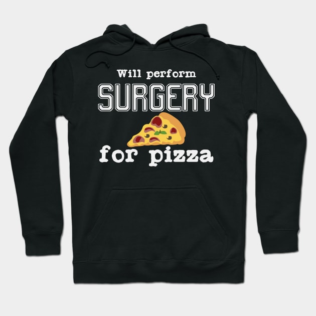 Surgeon Quote | Surgery Pizza Food Surgeons Doctor Hoodie by DesignatedDesigner